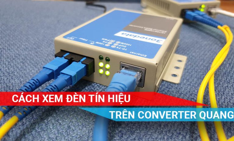 xem đèn tín hiệu converter quang đoán lỗi