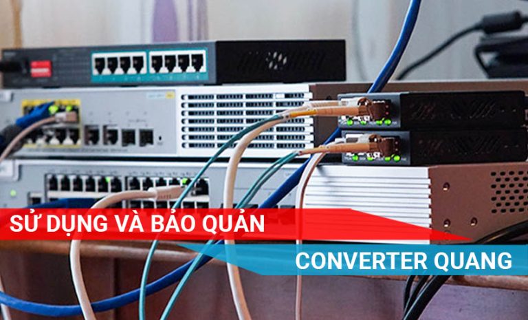 sử dụng và bảo quản converter quang