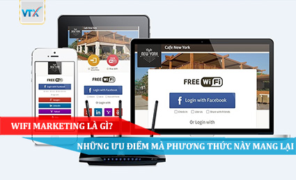 WIFI MARKETING LÀ GÌ NHỮNG ƯU ĐIỂM MÀ PHƯƠNG THỨC NÀY MANG LẠI