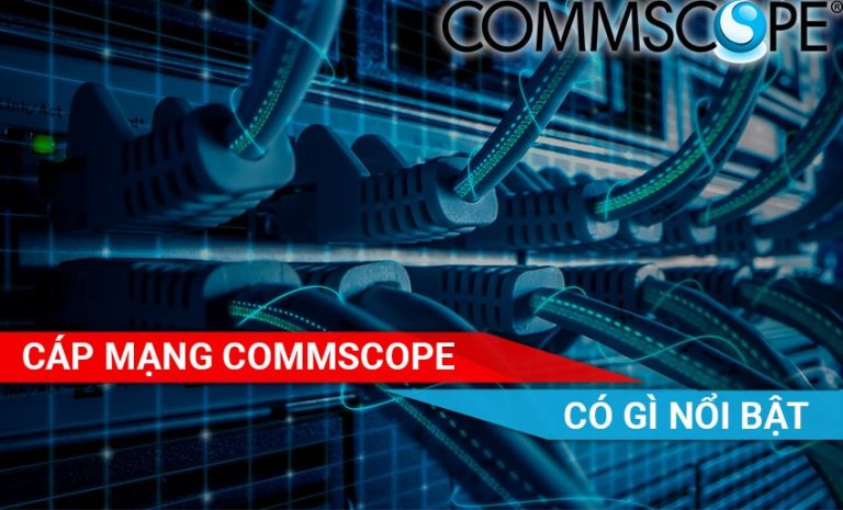 Cáp mạng Commscope có gì nổi bật