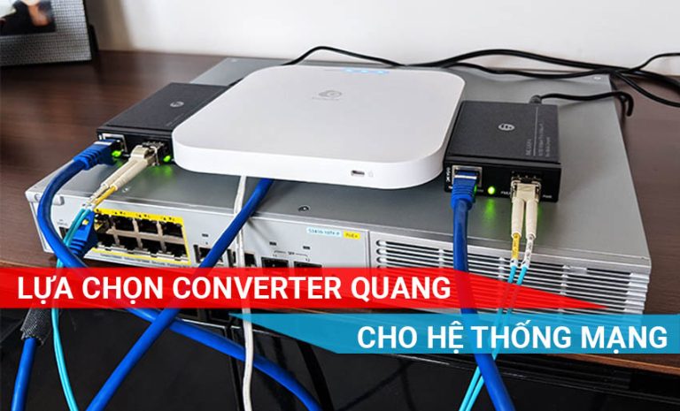 LỰA CHỌN CONVETTER CHO HỆ THỐNG MẠNG