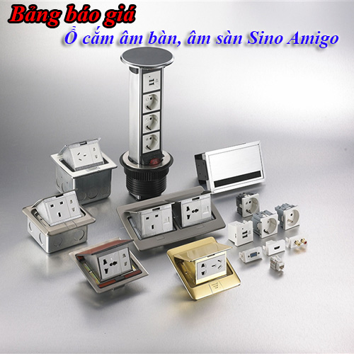 Bảng báo giá Ổ cắm âm bàn, âm sàn Sino Amigo mới nhất 2019