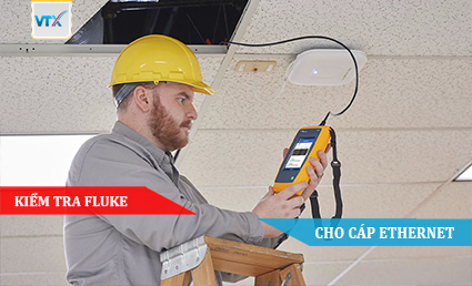 KIỂM TRA FLUKE CHO CÁP ETHERNET