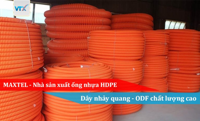 MAXTEL - Nhà sản xuất ống nhựa HDPE - Dây nhảy quang - ODF chất lượng cao