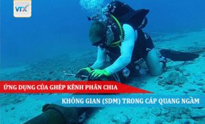 ỨNG DỤNG CỦA GHÉP KÊNH PHÂN CHIA KHÔNG GIAN (SDM) TRONG CÁP QUANG NGẦM