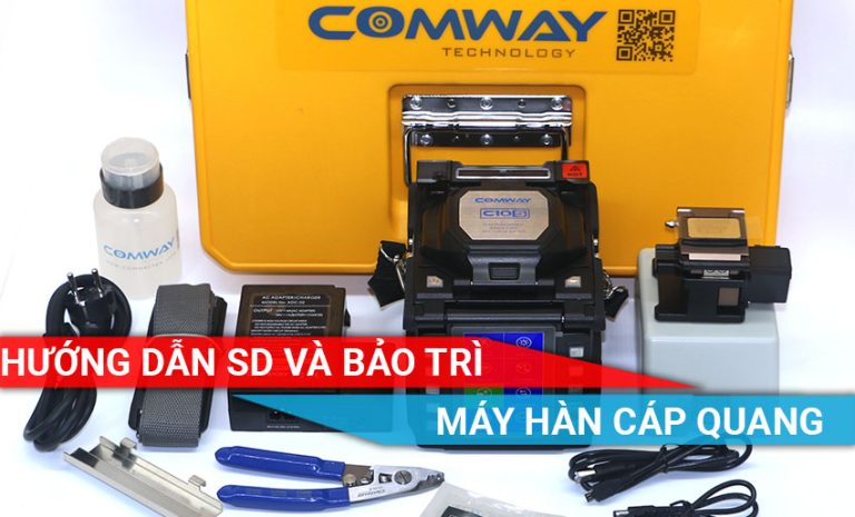 Hướng dẫn sử dụng và bảo trì máy hàn cáp quang