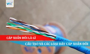 Cáp xoắn đôi là gì Cấu tạo và các loại dây cáp xoắn đôi