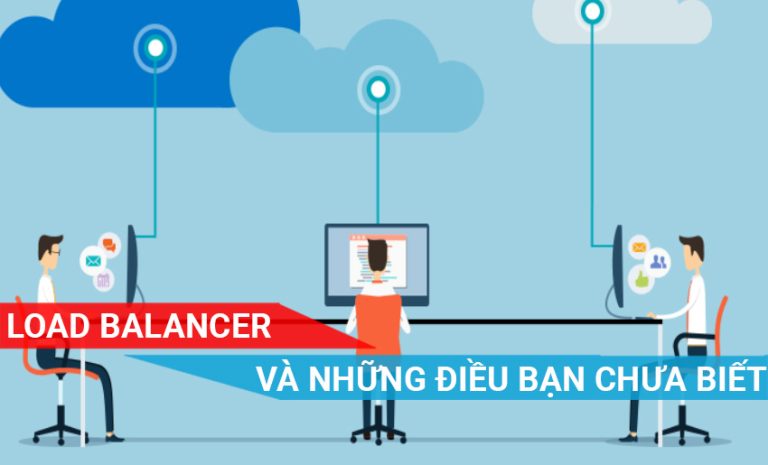 LOAD BALANCER và những điều bạn chưa biết