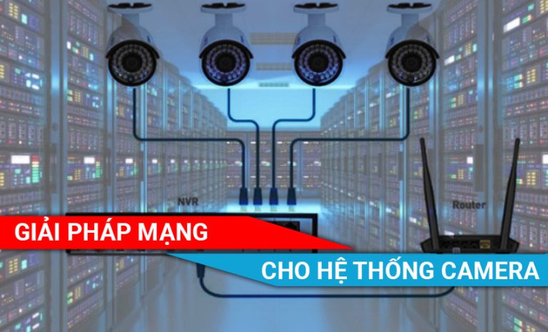 Giải pháp mạng cho hệ thống camera