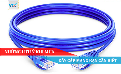 Những lưu ý khi mua dây cáp mạng bạn cần biết