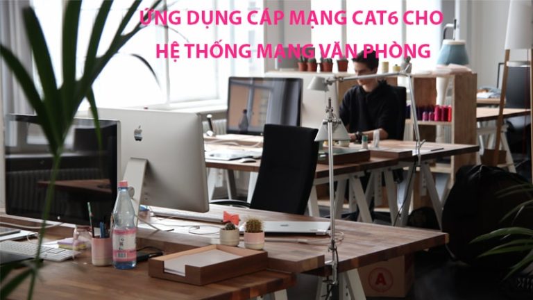 Ứng dụng dây cáp mạng Cat6