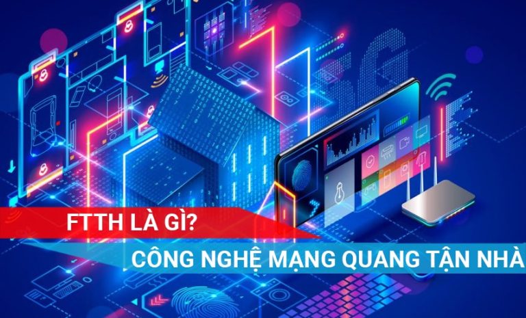 FTTH mạng quang tận nhà là gì