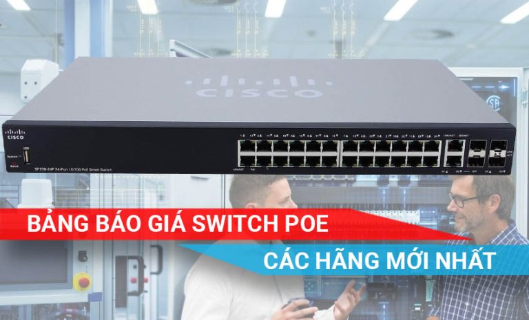 Bảng báo giá Switch PoE các hãng mới nhất