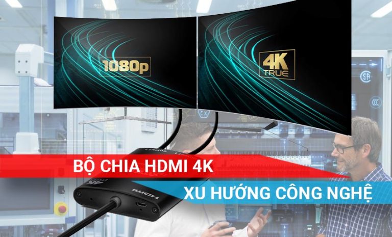bộ chia HDMI 4K chất lượng tuyệt vời
