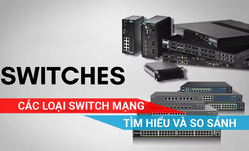 Tìm hiểu các loại Switch mạng