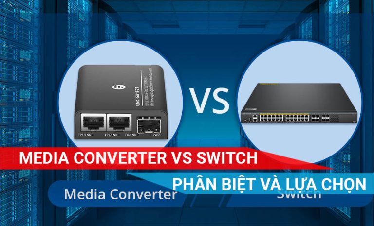tìm hiểu sự khác nhau giữa Media Converter và Switch