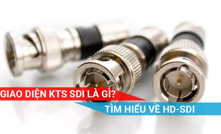 tìm hiểu về giao diện kỹ thuật số SDI và HD-SDI