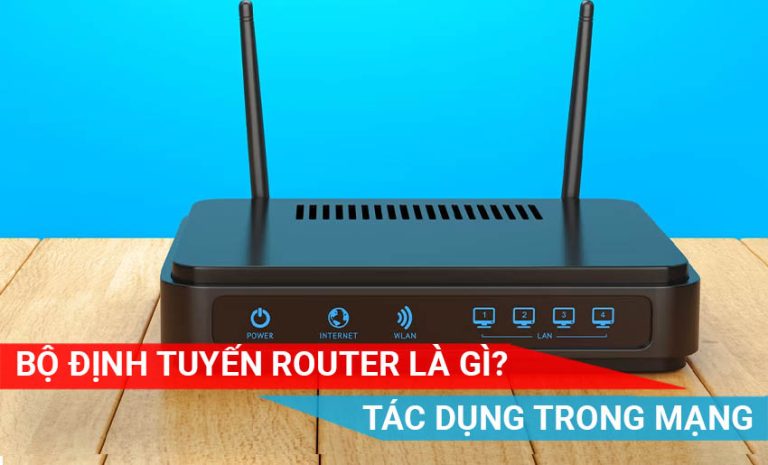 tìm hiểu về thiết bị mạng Bộ định tuyến Router