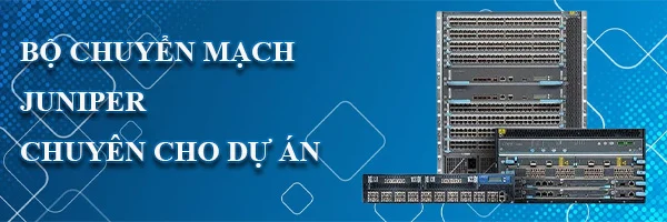 BANNER BỘ CHUYỂN MẠCH JUNIPER