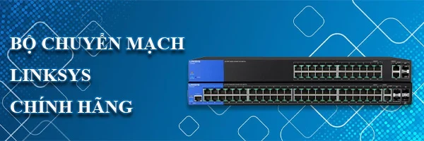 BANNER BỘ CHUYỂN MẠCH LINKSYS