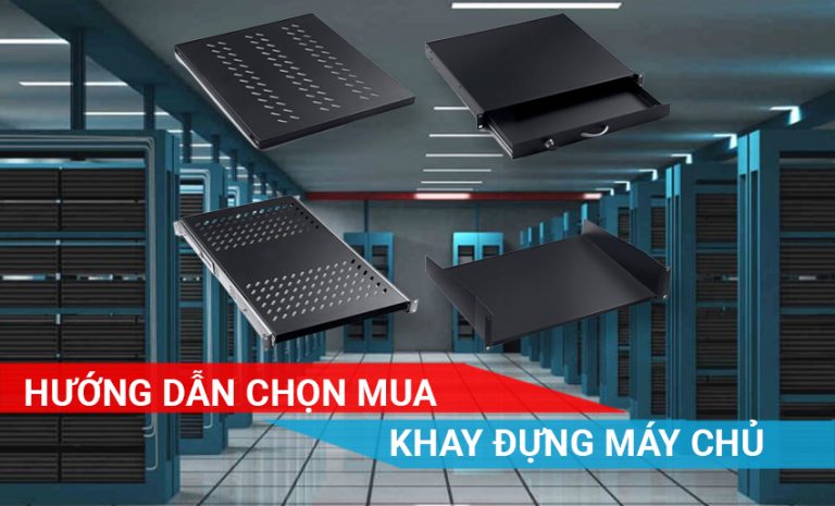 cách lựa chọn khay lắp máy chủ