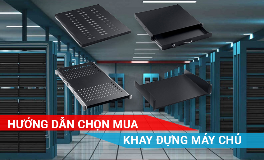 cách lựa chọn khay lắp máy chủ
