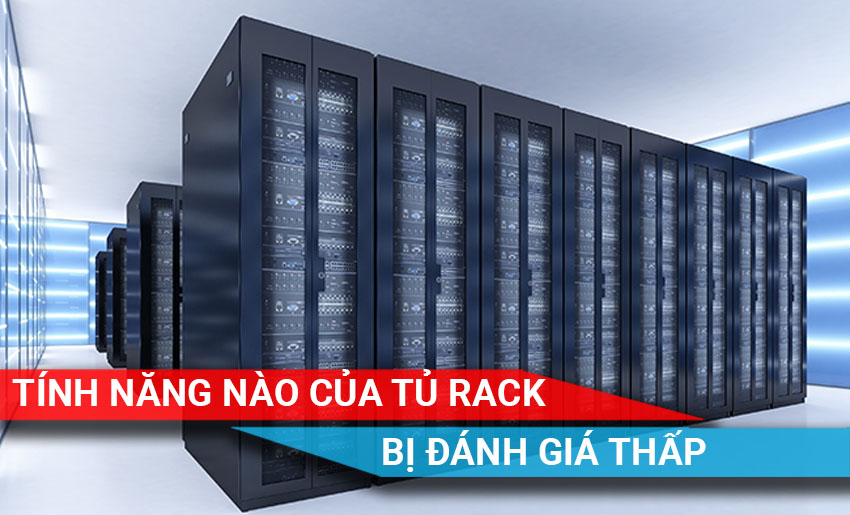 tính năng của tủ rack bị đánh giá thấp
