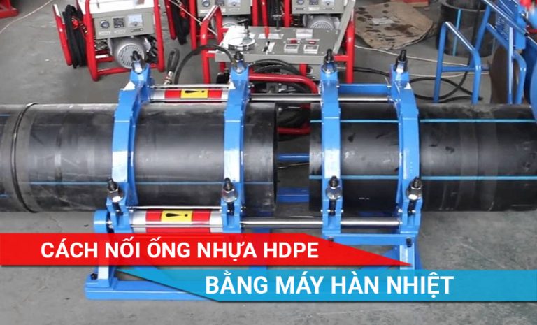 cách nối ống nhựa HDPE bằng máy hàn nhiệt