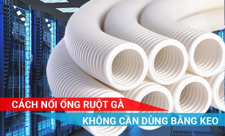 cách nối ống ruột gà không cần dùng băng keo