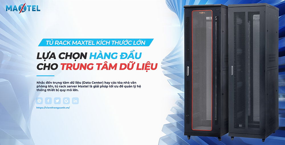 tủ rack Maxtel là lựa chọn hàng đầu cho các trung tâm dữ liệu