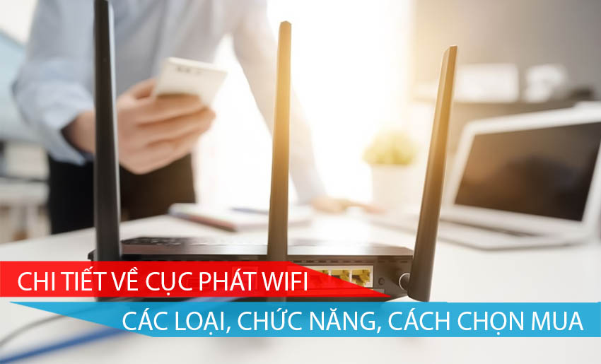 CHI TIẾT VỀ CỤC PHÁT WIFI