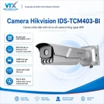 Đặc điểm Camera nhận diện biển số xe Hikvision IDS-TCM403-BI